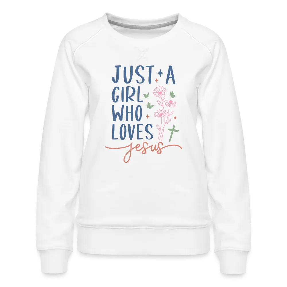 Just A Girl Who Loves Jesus Women’s Premium Sweatshirt